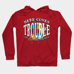 Here Comes Trouble Hoodie